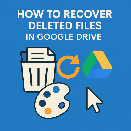 How to Recover Deleted Files in Google Drive